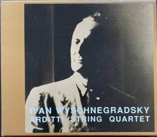 Ivan Wyschnegradsky - Compositions For String Quartet And String Trio (Arditti String Quartet) CD Box